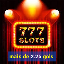 mais de 2.25 gols